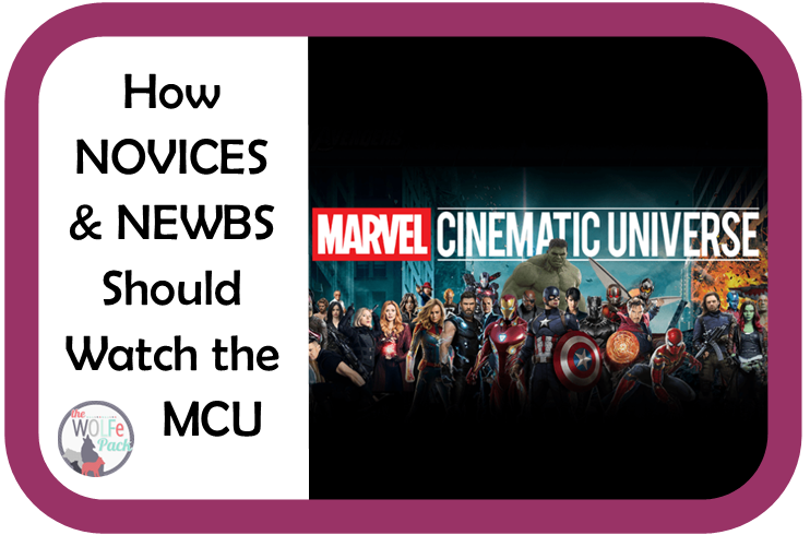 How Novices and Newbs Should Watch the Marvel Cinematic Universe