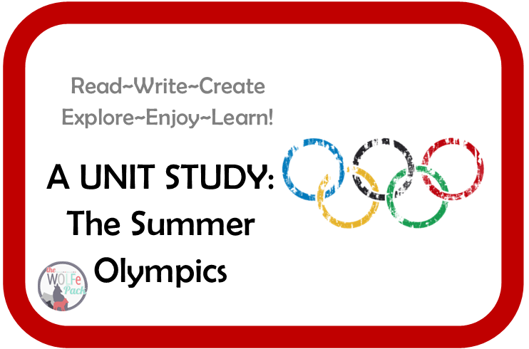 The Summer Olympics: A UNIT STUDY Read~Write~Create~Explore~Enjoy~Learn